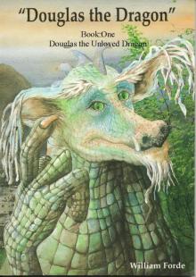 Douglas the Dragon: Book 1 - Douglas the Unloved Dragon Read online