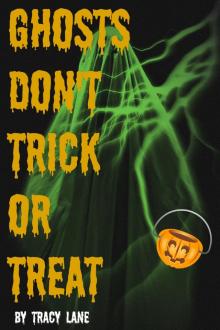 Ghosts Don't Trick or Treat