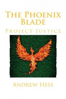 The Phoenix Blade: Project Justice Read online