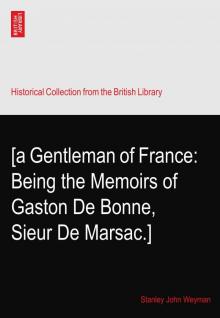 A Gentleman of France: Being the Memoirs of Gaston de Bonne Sieur de Marsac Read online
