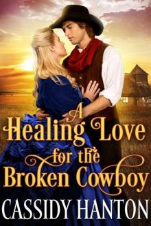 A Healing Love For The Broken Cowboy (Historical Western Romance) Read online