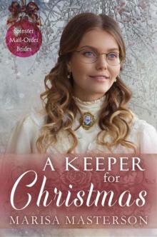 A Keeper For Christmas (Spinster Mail-Order Brides Book 12) Read online