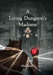 A Living Dungeon's Madness Read online