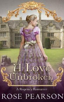 A Love Unbroken: A Regency Romance (Landon House Book 3) Read online