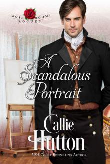 A Scandalous Portrait: Rose Room Rogues ~ Book One Read online