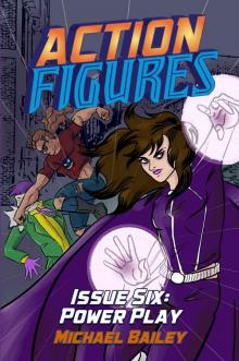 Action Figures - Issue Six: Power Play Read online