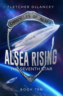 Alsea Rising: The Seventh Star (Chronicles of Alsea Book 10) Read online
