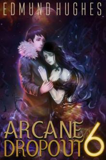 Arcane Dropout 6 Read online