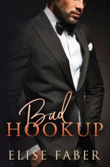 Bad Hookup: Billionaire’s Club Book 4 Read online