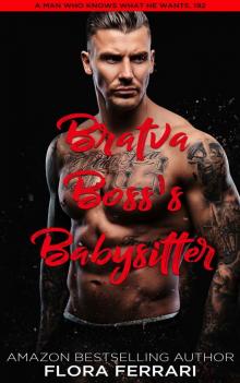 Bratva Boss's Babysitter: An Instalove Possessive Male Romance (A Man Who Knows What He Wants Book 192) Read online