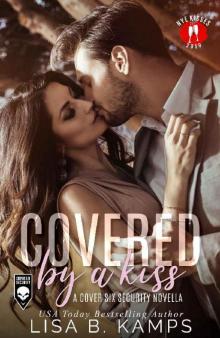 Covered By A Kiss: A Cover Six Security Novella Read online