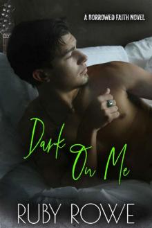 Dark On Me (Borrowed Faith Book 2) Read online