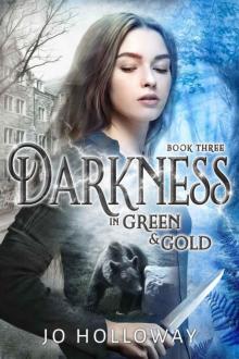 Darkness in Green & Gold: A contemporary fantasy adventure (Green & Gold, book 3) Read online