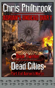Dead Cities: Adrian's March. Part Four (Adrian's Undead Diary Book 12) Read online