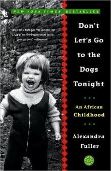 Don't Let's Go to the Dogs Tonight: An African Childhood Read online