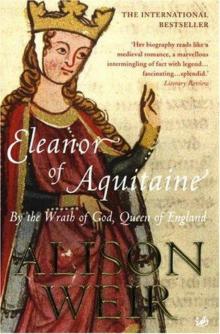 Eleanor of Aquitaine: By the Wrath of God, Queen of England Read online