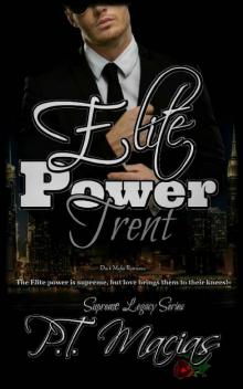Elite Power: Trent: (Dark Mafia Romance . . . HEA) The Elite power is supreme, but love brings them to their knees! (Supreme Legacy Book 1) Read online