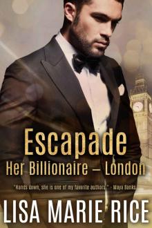 Escapade: Her Billionaire - London (Her Billionare) Read online