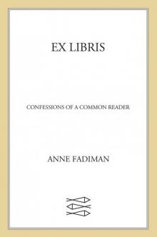 Ex Libris: Confessions of a Common Reader Read online