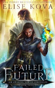 Failed Future (Air Awakens: Vortex Chronicles Book 3) Read online