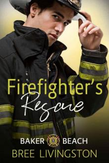 Firefighter's Rescue (Bakers Beach: First Responders Book 1) Read online