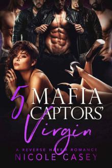 Five Mafia Captors’ Virgin: A Reverse Harem Romance Read online