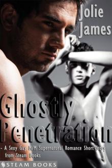 Ghostly Penetration--A Sexy Gay M/M Supernatural Romance Short Story from Steam Books Read online