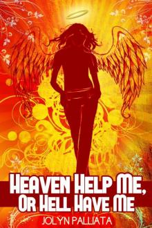 Heaven Help Me, Or Hell Have Me (Heaven Help Me #1) Read online