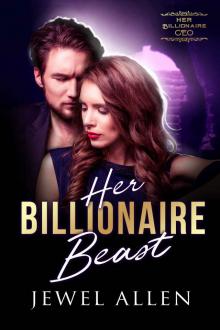 Her Billionaire Beast (Her Billionaire CEO Book 7) Read online