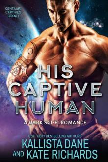 His Captive Human: A Dark Sci-Fi Romance (Centauri Captives Book 1) Read online