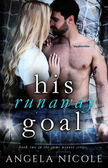 His Runaway Goal: Book Two in the Game Winner Series