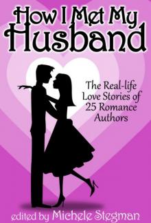 How I Met My Husband: The Real-Life Love Stories of 25 Romance Authors Read online