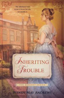 Inheriting Trouble: A Sweet Regency Romance (The Bequest Series Book 1) Read online