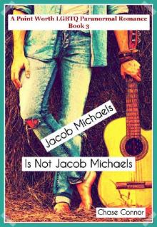 Jacob Michaels Is Not Jacob Michaels (A Point Worth LGBTQ Paranormal Romance Book 3) Read online