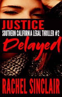 Justice Delayed: Southern California Legal Thriller #2 Read online