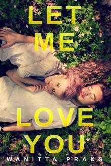 Let Me Love You: A Novel Read online