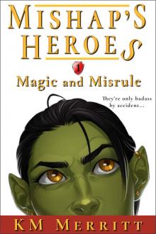 Magic and Misrule (Mishap's Heroes Book 1) Read online