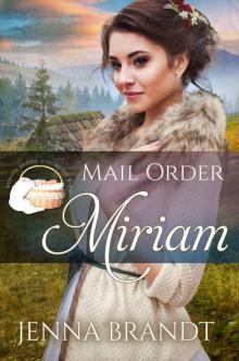 Mail Order Miriam (Widows, Brides, and Secret Babies Book 27) Read online