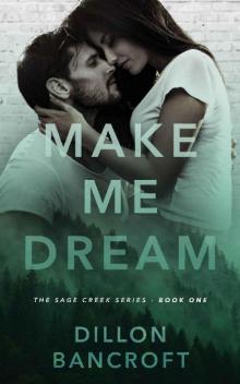 Make Me Dream (The Sage Creek Series Book 1)