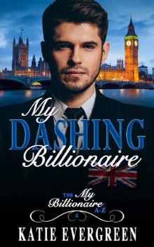 My Dashing Billionaire: A Clean Billionaire Romance (My Billionaire A-Z Book 4)