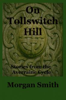 On Tollswitch Hill Stories from the Averraine Cycle Read online