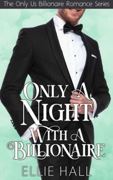 Only A Night With A Billionaire (Only Us Billionaire Romance Book 2) Read online