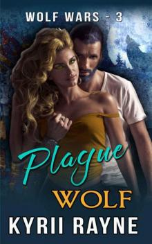 Plague Wolf: Werewolf Romance (Wolf Wars Book 3) Read online