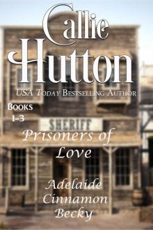 Prisoners of Love Books 1-3: Adelaide Cinnamon Becky Read online