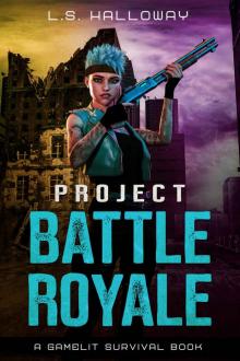 Project Battle Royale: A Gamelit Survival Book