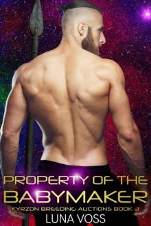 Property 0f The Babymaker (Kyrzon Breeding Auction Book 3) Read online