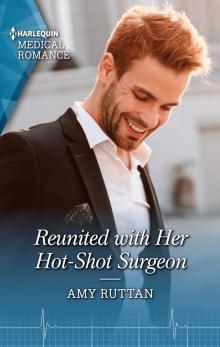 Reunited with Her Hot-Shot Surgeon Read online