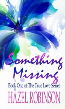 Something Missing (The True Love Series Book 1) Read online
