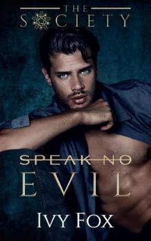 Speak No Evil: A Secret Society Student Teacher College Romance (The Society Book 3) Read online