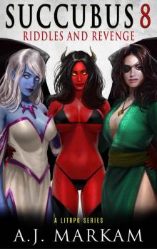 Succubus 8 (Riddles And Revenge): A LitRPG Series Read online